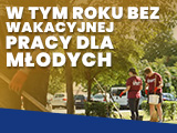 W tym roku bez Wakacyjnej Pracy dla Młodych
